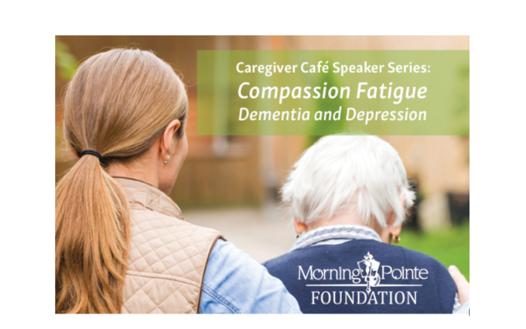 Morning Pointe Foundation Presents “Compassion Fatigue: Dementia and Depression” May 22