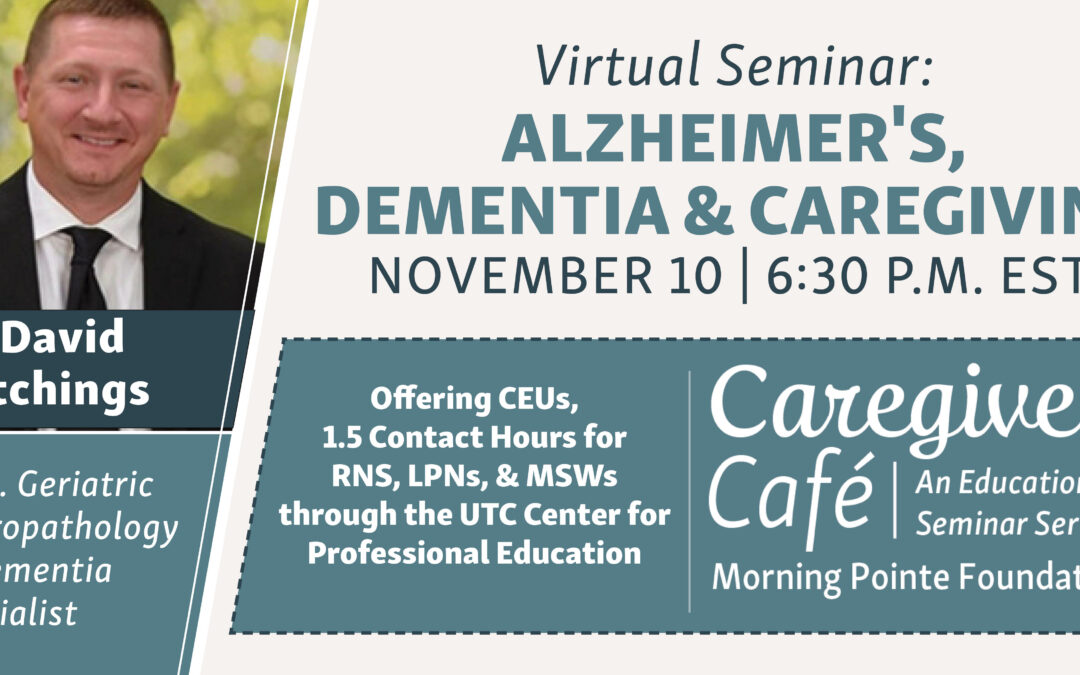 Morning Pointe Foundation’s upcoming dementia seminar offering CEUs, 1.5 contact hours